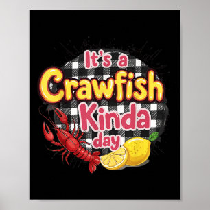 Its A Crawfish Kinda Day Crawfish Funny Louisiana Poster