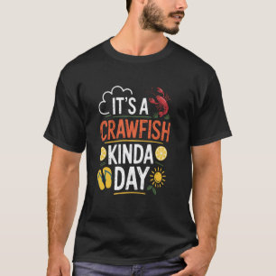 It's A CrawFish Kinda Day Crawfish Funny Louisiana T-Shirt