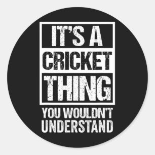 It's A Cricket Thing You Wouldn't Understand Fan A Classic Round Sticker