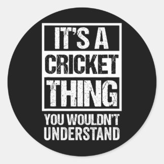 It's A Cricket Thing You Wouldn't Understand Fan A Classic Round Sticker