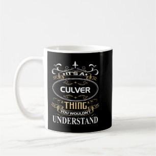 It's A Culver Thing You Wouldn't Understand Coffee Mug