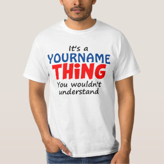 IT'S A [CUSTOM NAME] THING T-Shirt