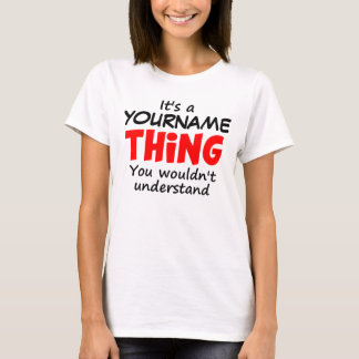 IT'S A [CUSTOM NAME] THING T-Shirt