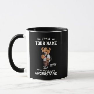 It's a Custom Name Thing, You Wouldn't Understand  Mug