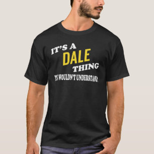 It's a DALE Thing You Wouldn't Understand T-Shirt