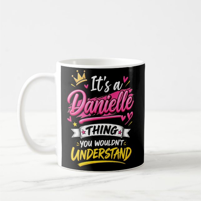 It's a Danielle Thing You Wouldn't Understand Coffee Mug (Left)