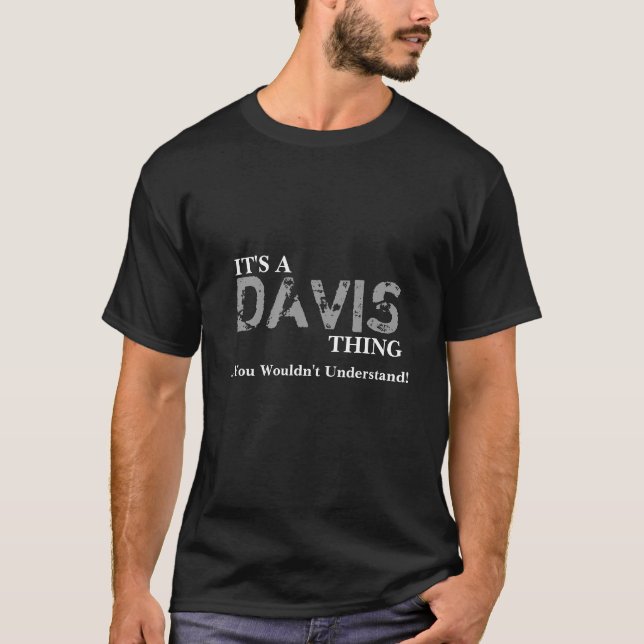 It's A DAVIS Thing ...You Wouldn't Understand! T-Shirt (Front)