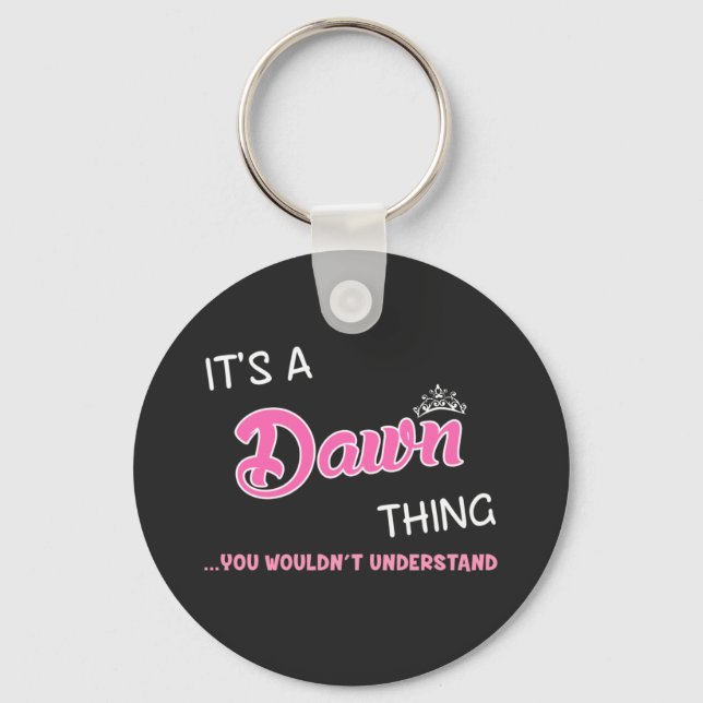 It's a Dawn thing you wouldn't understand Key Ring (Front)