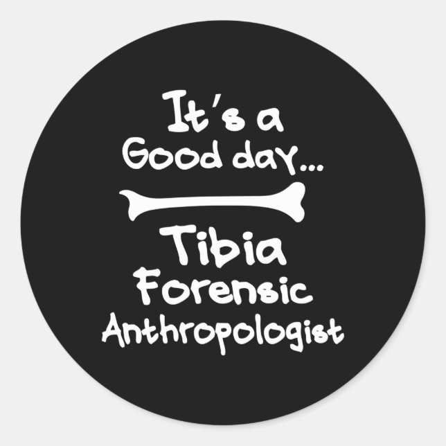 It'S A Day Anthropology Forensic Anthropologist Classic Round Sticker (Front)
