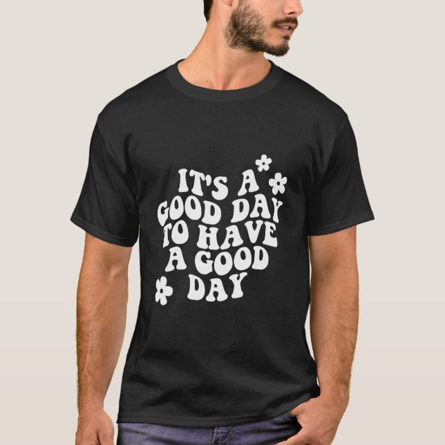 It'S A Day To Have A Day T-Shirt (Front)