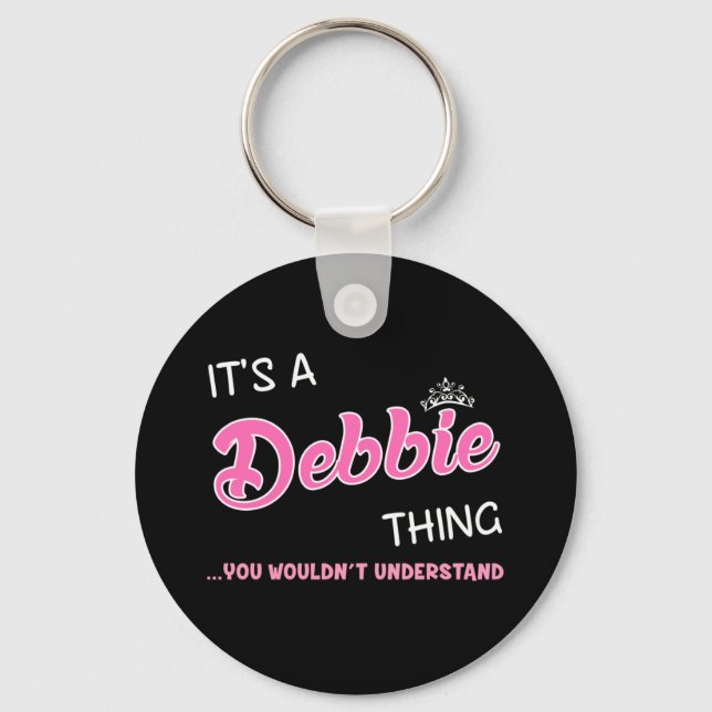It's a Debbie thing you wouldn't understand Key Ring (Front)