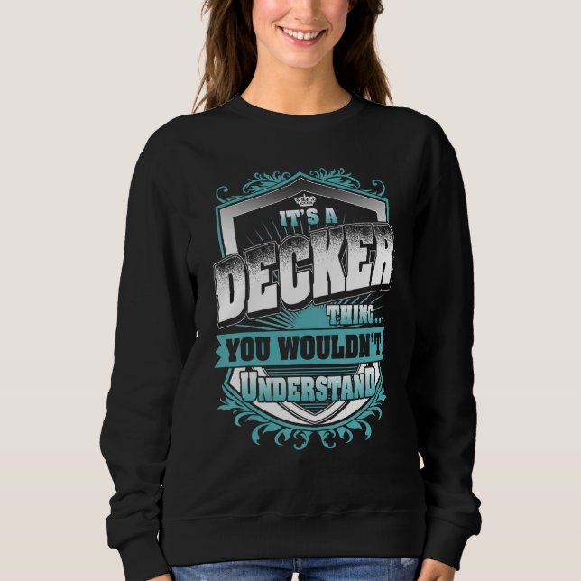 It's A DECKER Thing You Wouldn't Understand Classi Sweatshirt (Front)