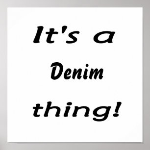 It's a denim thing! poster