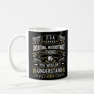 It's A Dental Assistant Thing  You Wouldn't Unders Coffee Mug