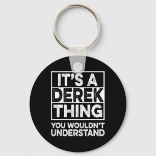 It's A Derek Thing You Wouldn't Understand Derek C Key Ring