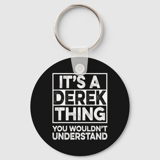 It's A Derek Thing You Wouldn't Understand Derek C Key Ring (Front)