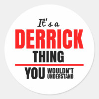 It's a Derrick thing you wouldn't understand