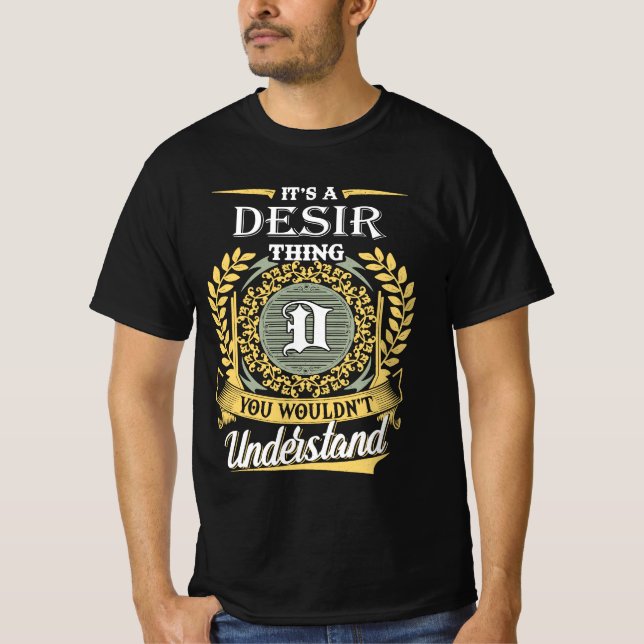 It's A Desir Thing You Couldn't Understand T-Shirt (Front)