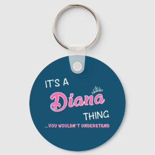 It's a Diana thing you wouldn't understand name Key Ring