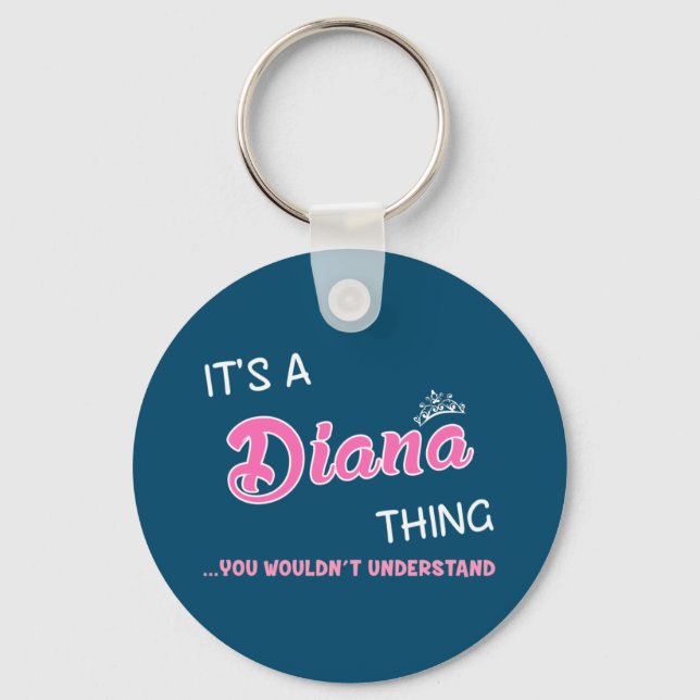 It's a Diana thing you wouldn't understand name Key Ring (Front)