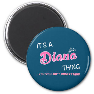 It's a Diana thing you wouldn't understand name Magnet
