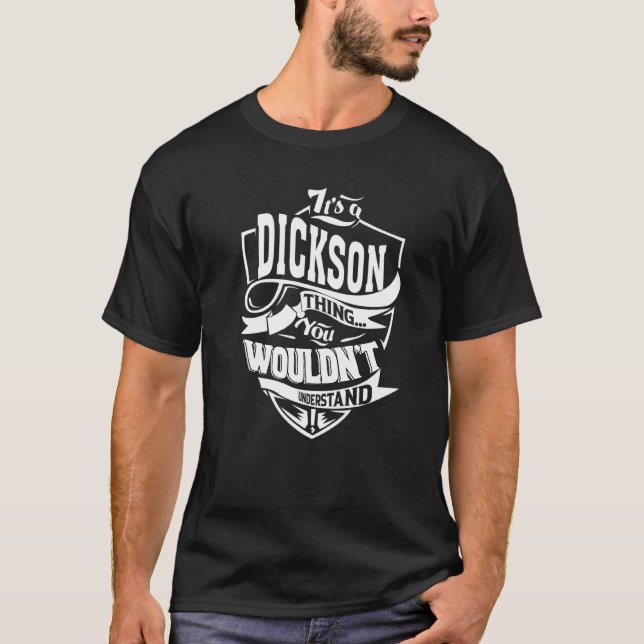 It's A Dickson Thing T-Shirt (Front)