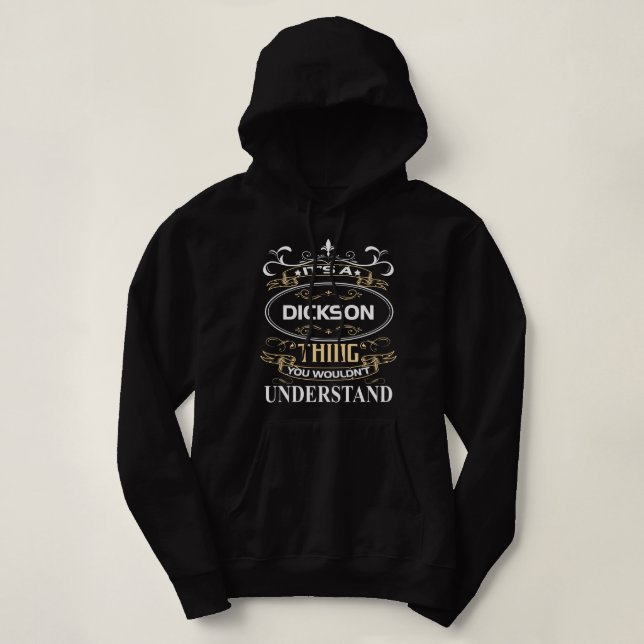 It's A Dickson Thing You Wouldn't Understand Hoodie (Design Front)