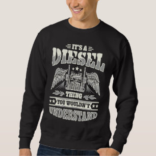 It's A Diesel Thing Trucker Truck Driver Mechanic  Sweatshirt