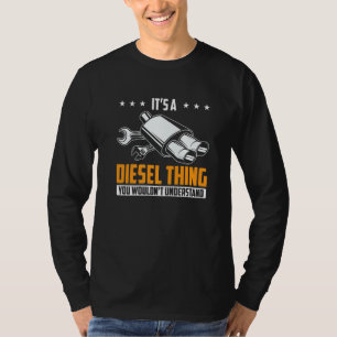 Its A Diesel Thing You Wouldnt Understand Car Mech T-Shirt