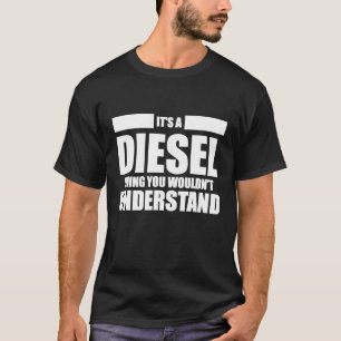 Its A Diesel Thing You Wouldnt Understand Mechanic T-Shirt