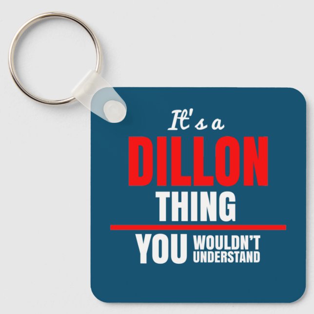 It's a Dillon thing you wouldn't understand Key Ring (Front)