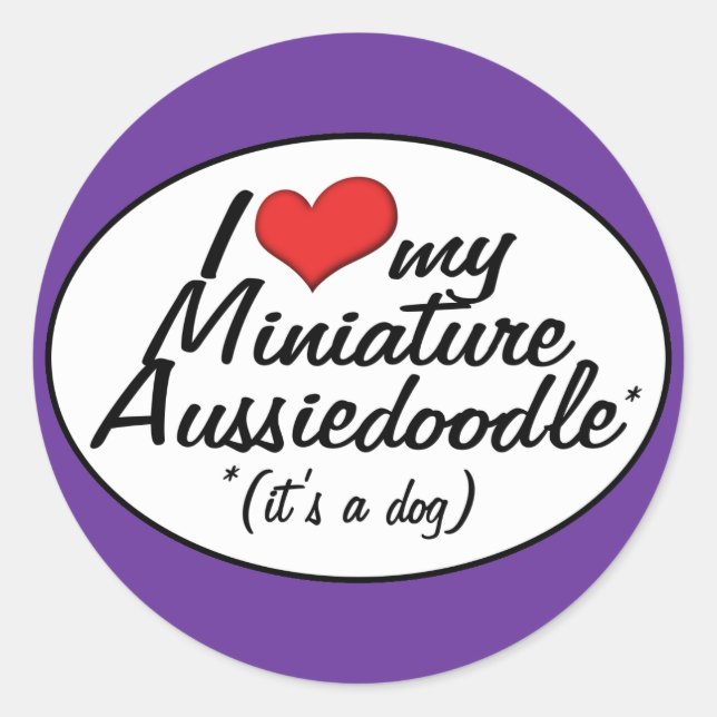 It's a Dog! I Love My Miniature Aussiedoodle Classic Round Sticker (Front)