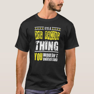Its A Dog Racing Thing You Wouldnt Understand T-Shirt
