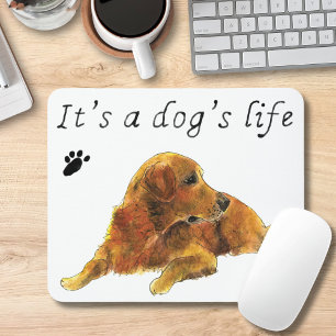 It's a Dog's Life Golden Retriever dog Art Slogan Mouse Pad