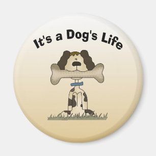 It's A Dog's Life Magnet