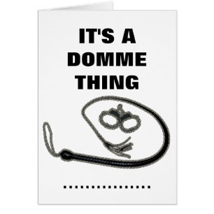 IT'S A DOMME THING