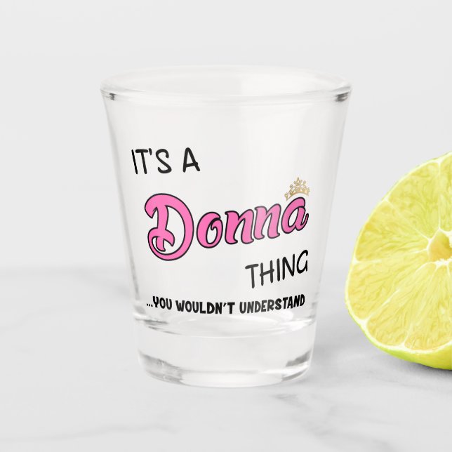 It's a Donna thing you wouldn't understand Shot Glass (Front)