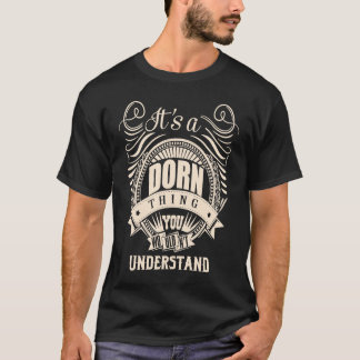 It's a DORN thing you wouldn't understand T-Shirt