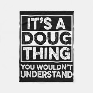 It's A Doug Thing You Wouldn't Understand Doug Chr Fleece Blanket