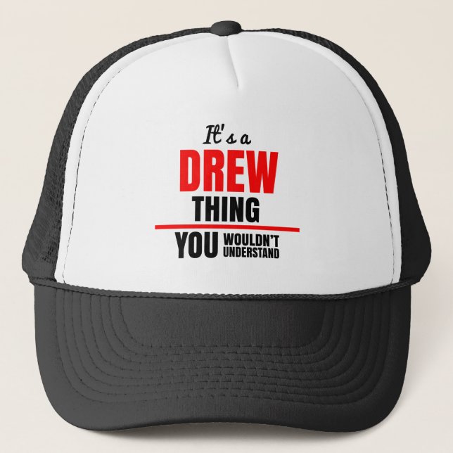 It's a Drew thing you wouldn't understand Trucker Hat (Front)
