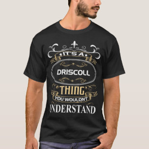 It's A Driscoll Thing You Wouldn't Understand T-Shirt