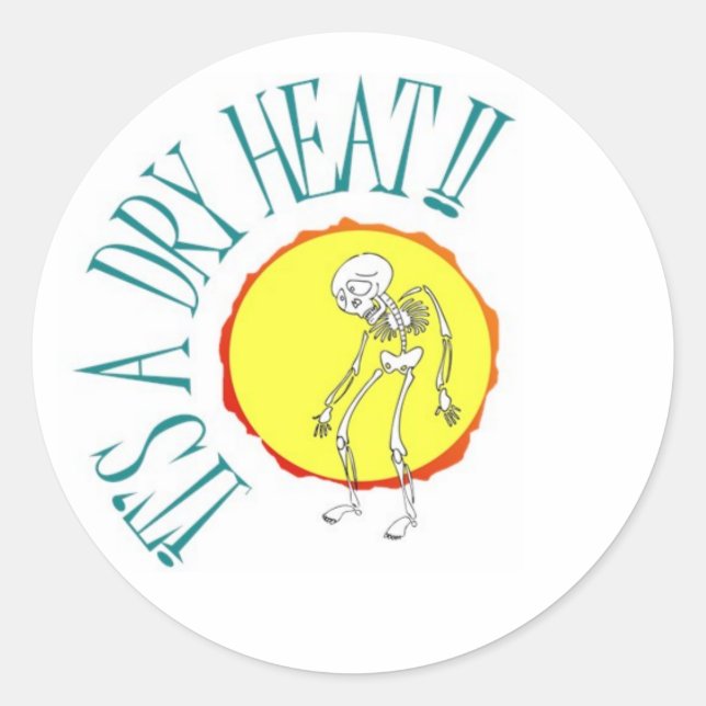 "It's a Dry Heat" sticker (Front)