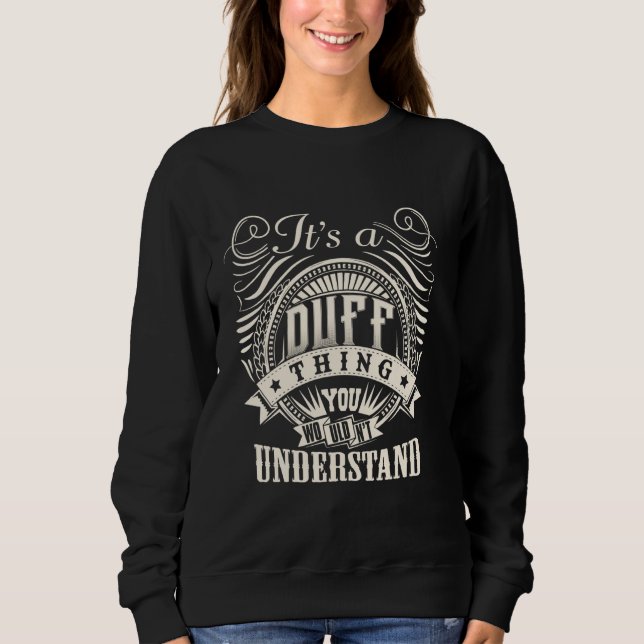 It's A DUFF Thing You Wouldn't Understand DUFF Fam Sweatshirt (Front)
