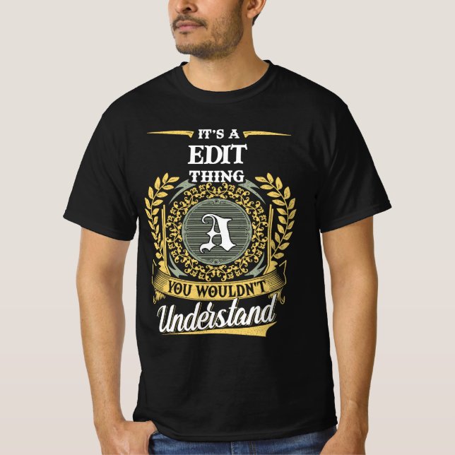 It's a EDIT Thing You Wouldn't Understand T-Shirt (Front)