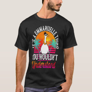 It's A Emmanuelle Thing You Wouldn't Understand Em T-Shirt