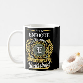 It's a Enrique Thing You Wouldn't Understand Coffee Mug
