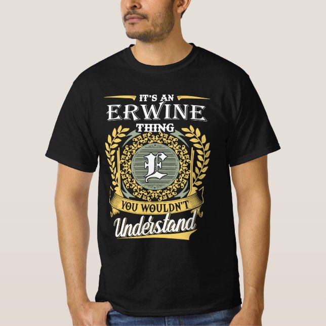 It's A Erwine Thing You Couldn't Understand T-Shirt (Front)