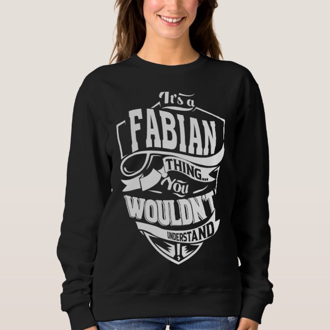 It's a FABIAN Thing Gifts Sweatshirt (Front)