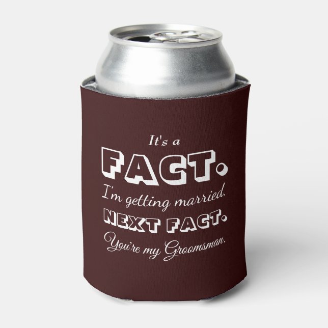 It's A Fact | Funny Groomsman Proposal Maroon Can Cooler