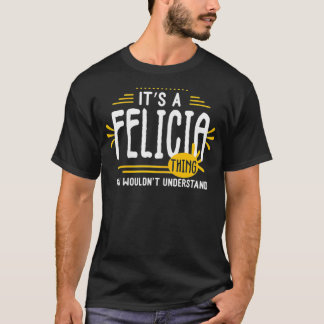 It's A Felicia Thing Funny Women First Name Person T-Shirt